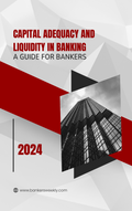 Capital Adequacy and Liquidity in Banking: A Guide for Bankers