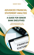 Advanced Financial Statement Analysis: A Guide for Senior Bank Executives