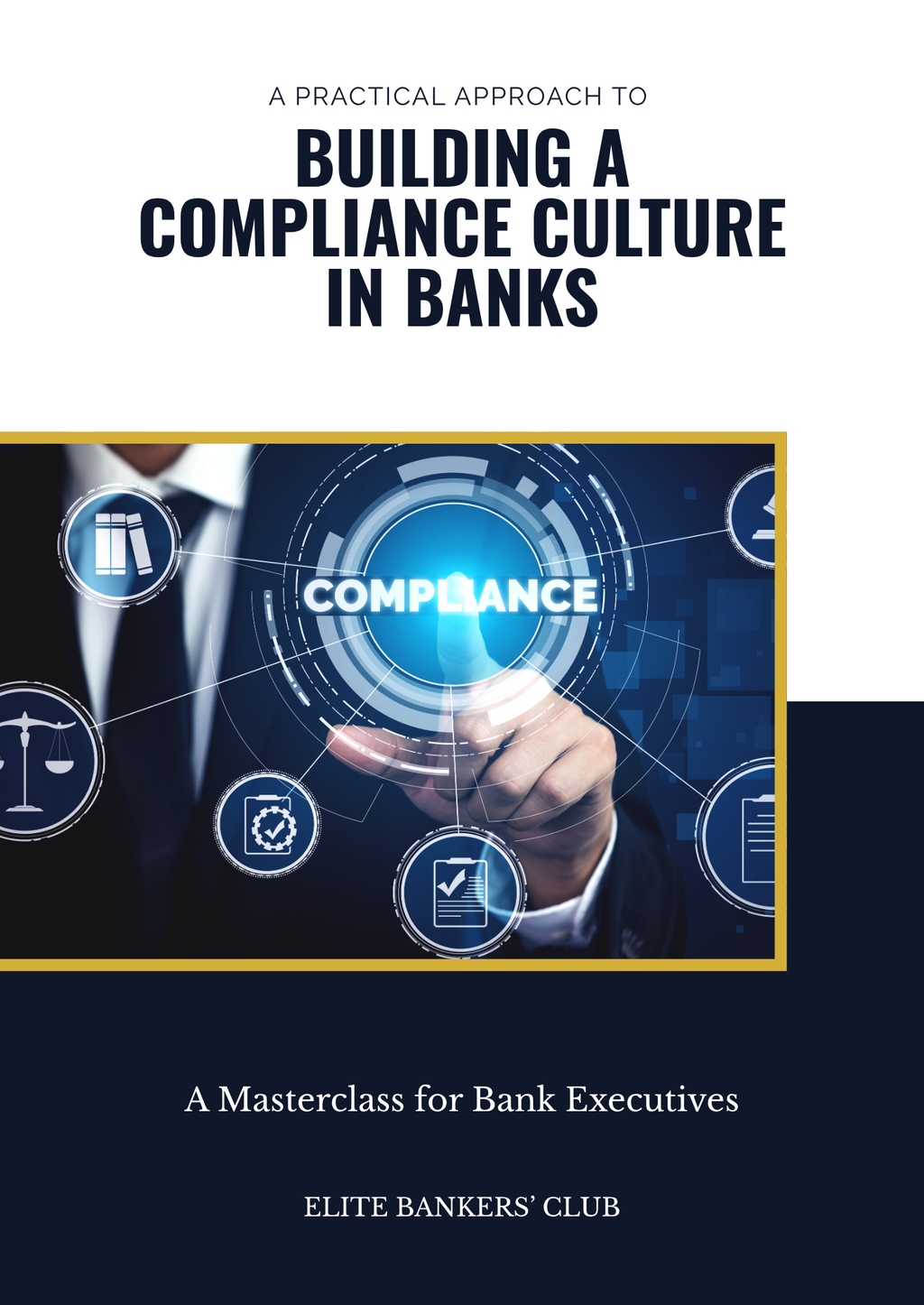 A Practical Approach to Building a Compliance Culture in Banks: A Masterclass for Bank Executives