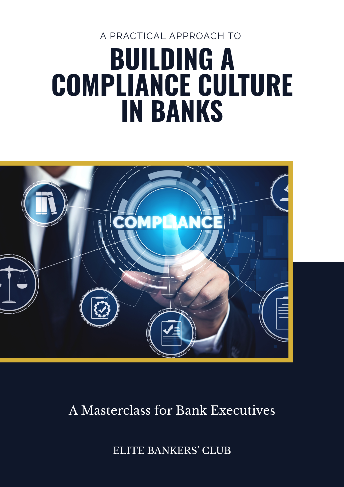 A Practical Approach to Building a Compliance Culture in Banks: A Masterclass for Bank Executives