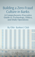 Building a Zero-Fraud Culture in Banks: A Comprehensive Executive Guide to Technology, Ethics, and Daily Operations