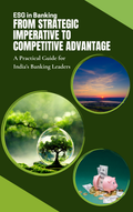 ESG in Banking: From Strategic Imperative to Competitive Advantage — A Practical Guide for India's Banking Leaders