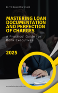 Loan Documentation and Perfection of Charges: A Practical Guide for Bank Executives