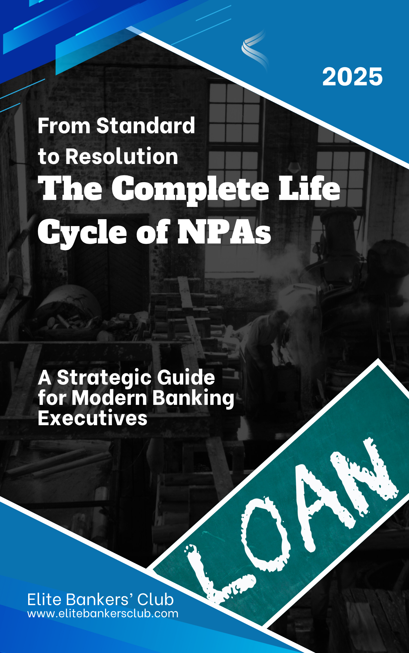 Mastering the Complete Life Cycle of NPAs: A Strategic Guide for Modern Banking Executives